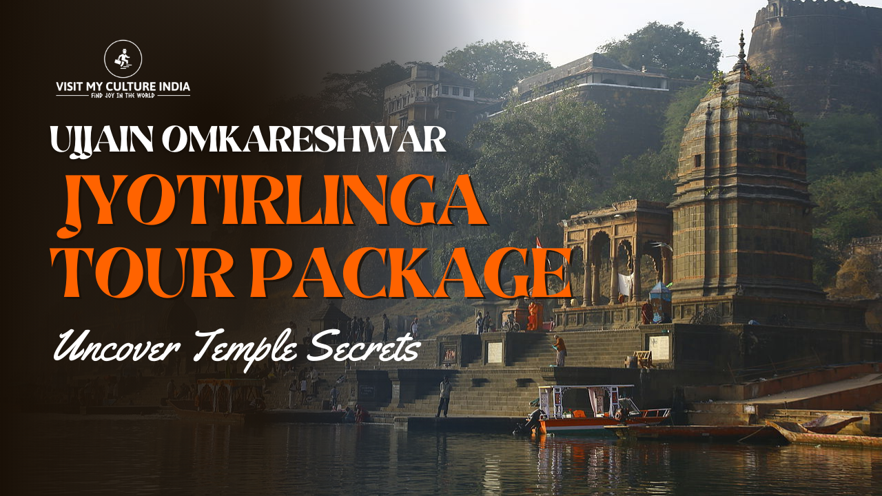 Ujjain Omkareshwar Jyotirlinga Tour Package – Visit My Culture